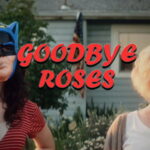 Goodbye Roses short film