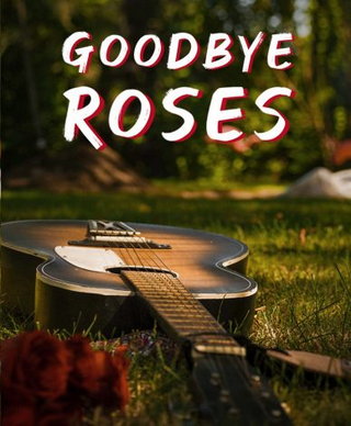 Goodbye Roses short film
